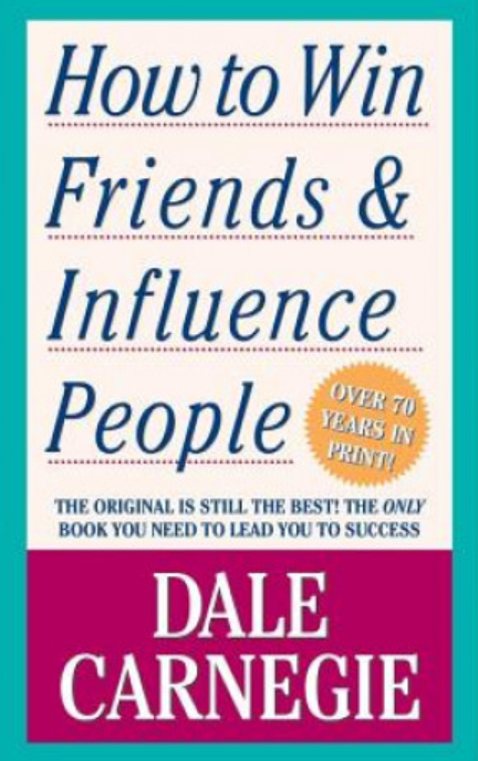 Dale Carnegie - How To Win Friends and Influence People Summary